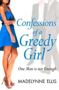 «Confessions of a Greedy Girl (A Secret Diary Series)» by Madelynne Ellis