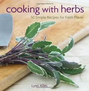 Cooking with Herbs: 50 Simple Recipes for Fresh Flavor (repost)