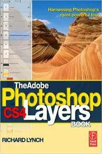 Richard Lynch - The Adobe Photoshop CS4 Layers Book: Harnessing Photoshop's most powerful tool