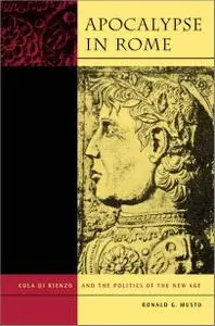 Apocalypse in Rome: Cola di Rienzo and the Politics of the New Age