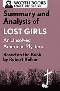 «Summary and Analysis of Lost Girls: An Unsolved American Mystery» by Worth Books