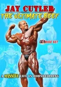 Jay Cutler - The Ultimate Beef - A Massive Life In Bodybuilding