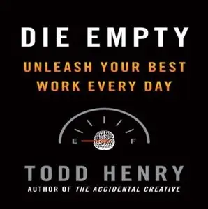 Die Empty: Unleash Your Best Work Every Day (Audiobook)
