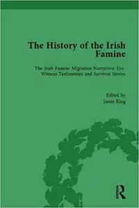 The History of the Irish Famine: Irish Famine Migration Narratives: Eyewitness Testimonies