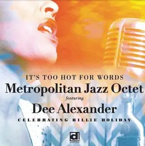 Metropolitan Jazz Octet & Dee Alexander - It's Too Hot for Words: Celebrating Billie Holiday (2019)
