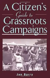 A Citizen's Guide to Grassroots Campaigns