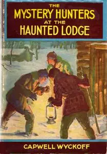 «The Mystery Hunters at the Haunted Lodge» by Capwell Wyckoff