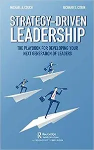 Strategy-Driven Leadership: The Playbook for Developing Your Next Generation of Leaders