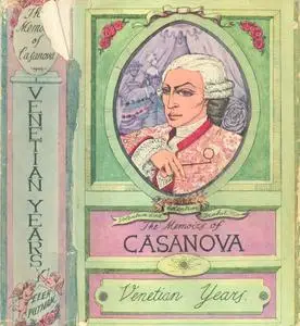 «The Complete Memoirs of Jacques Casanova de Seingalt» by Giacomo Casanova