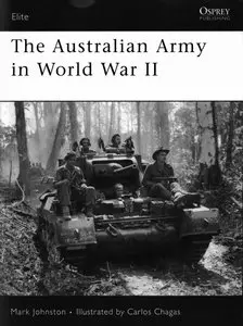 The Australian Army in World War II (Osprey Elite 153) (Repost)