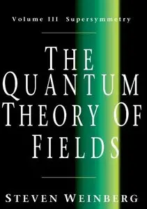 The Quantum Theory of Fields: Volume 3, Supersymmetry