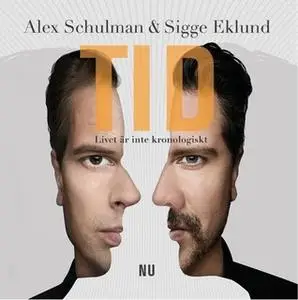 «Tid - Nu» by Alex Schulman,Sigge Eklund