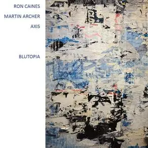 Ron Caines & Martin Archer Axis - Blutopia (2023) [Official Digital Download]