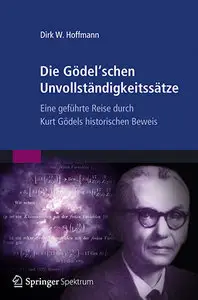 Die Gödel'schen Unvollständigkeitssätze: Eine geführte Reise durch Kurt Gödels historischen Beweis (Repost)