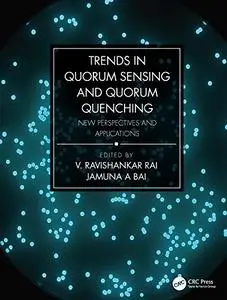 Trends in Quorum Sensing and Quorum Quenching: New Perspectives and Applications