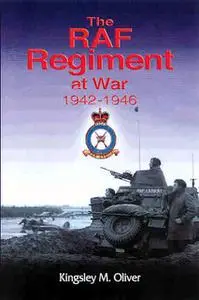 «The RAF Regiment at War, 1942–1946» by Kingsley Oliver