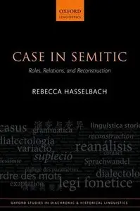 Case in Semitic: Roles, Relations, and Reconstruction 
