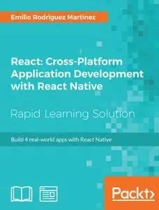 React: Cross-Platform Application Development with React Native: Build 4 real-world apps with React Native