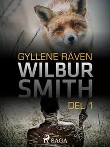 «Gyllene räven - Del 1» by Wilbur Smith