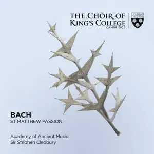 Choir of King's College, Cambridge, Academy of Ancient Music & Stephen Cleobury - Bach: St. Matthew Passion (2020)
