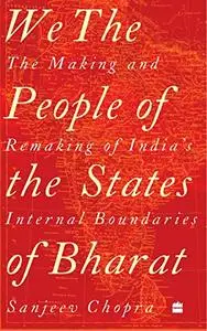 We, the People of the States of Bharat: The Making and Remaking of India's Internal Boundaries