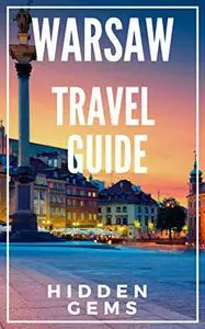 WARSAW Poland Travel Guide 2021: The Locals Travel Guide For Your Trip to Warsaw