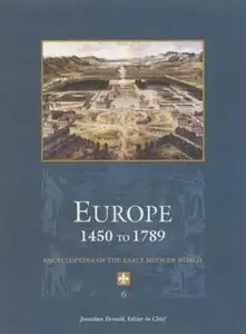 Europe 1450 to 1789: Encyclopedia of the Early Modern World (Six Volume Set) (Repost)