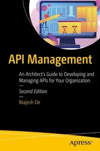 API Management: An Architect's Guide to Developing and Managing APIs for Your Organization