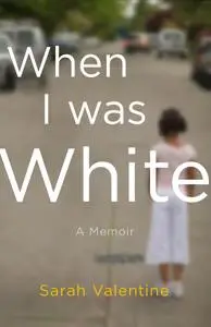 When I Was White: A Memoir