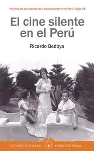 «El cine silente en el Perú» by Ricardo Bedoya