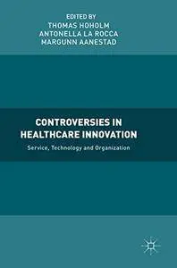 Controversies in Healthcare Innovation: Service, Technology and Organization