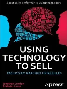 Using Technology to Sell: Tactics to Ratchet Up Results (repost)