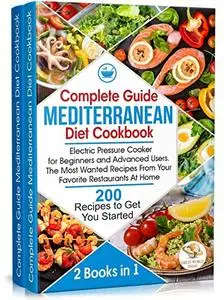 Complete Guide Mediterranean Diet Cookbook: 200 Recipes to Get You Started