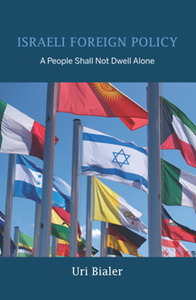 Israeli Foreign Policy : A People Shall Not Dwell Alone
