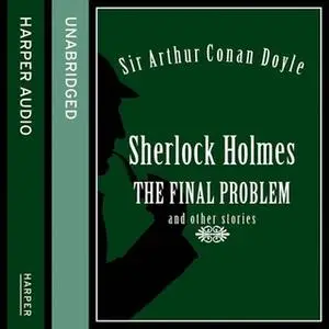 «Sherlock Holmes - The Final Problem and other stories» by Sir Arthur Conan Doyle