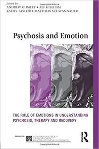 Psychosis and Emotion: The role of emotions in understanding psychosis, therapy and recovery