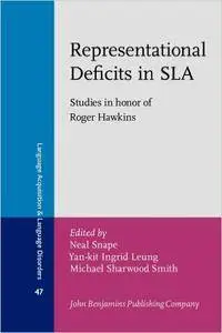Representational Deficits in SLA: Studies in honor of Roger Hawkins (Repost)