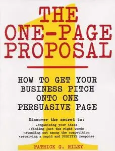 The One-Page Proposal:  How to Get Your Business Pitch onto One Persuasive Page (Repost)