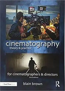 Cinematography: Theory and Practice: Image Making for Cinematographers and Directors Ed 3