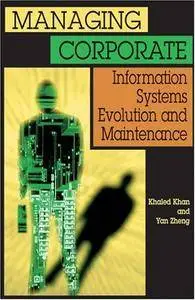 Managing Corporate Information Systems Evolution and Maintenance (Repost)