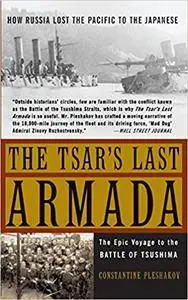 The Tsar's Last Armada: The Epic Journey to the Battle of Tsushima