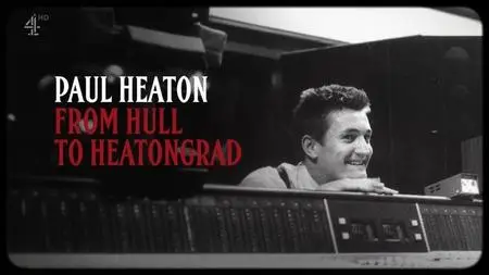 Channel 4 - Paul Heaton: From Hull to Heatongrad (2018)