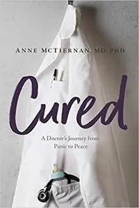 Cured: A Doctor's Journey from Panic to Peace