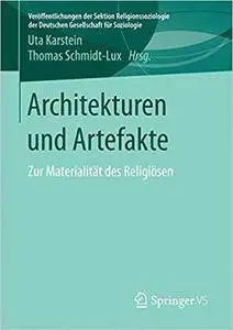 Architekturen und Artefakte: Zur Materialität des Religiösen
