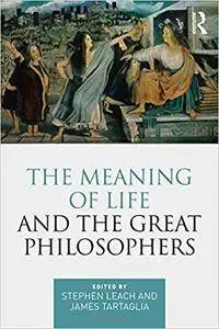 The Meaning of Life and the Great Philosophers