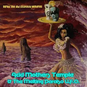 Acid Mothers Temple & The Melting Paraiso U.F.O. - Buried Time And Excavated Memories (2023)