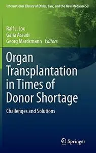 Organ Transplantation in Times of Donor Shortage: Challenges and Solutions (Repost)