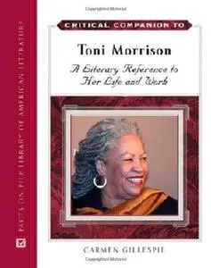 Critical Companion to Toni Morrison: A Literary Reference to Her Life And Work