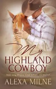 «My Highland Cowboy» by Alexa Milne