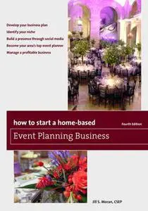 «How to Start a Home-Based Event Planning Business» by Jill S. Moran